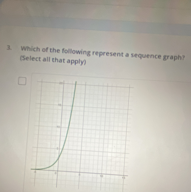 Which of the following represent a sequence graph? 
(Select all that apply)