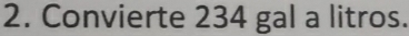 Convierte 234 gal a litros.
