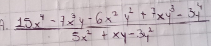  (15x^4-7x^3y-6x^2y^2+7xy^3-3y^4)/5x^2+xy-3y^2 