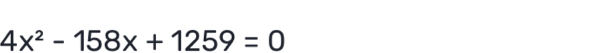 4x^2-158x+1259=0