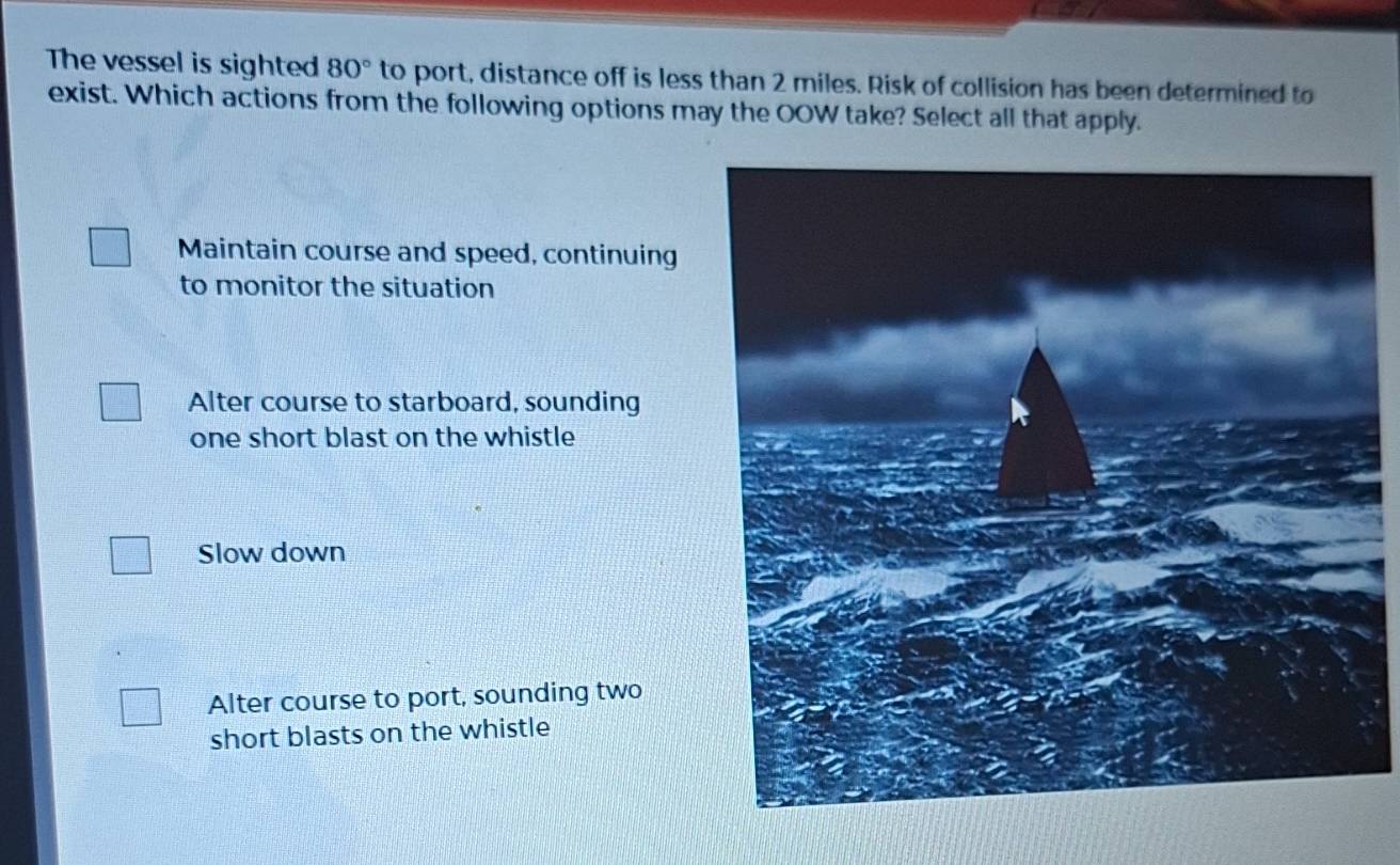 Gelöst:The vessel is sighted 80° to port, distance off is less than 2 ...