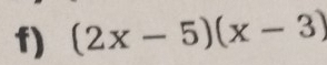 (2x-5)(x-3)