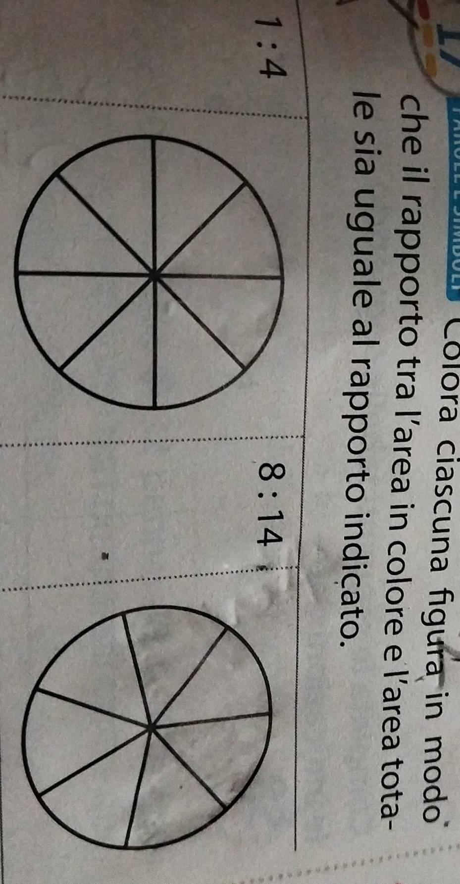 Cólora ciascuna figura in modo' 
che il rapporto tra l’area in colore e l’area tota- 
le sia uguale al rapporto indiçato.
1:4
8:14