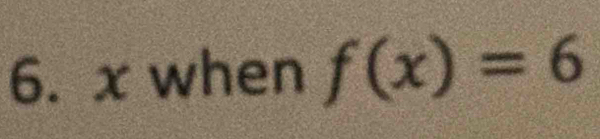 x when f(x)=6