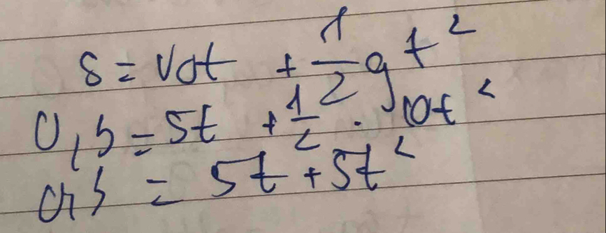 s=v_0t+ 1/2 gt^2
0,b=5t+ 1/2 . 10t^2
Gs=5t+5t^2