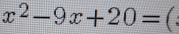 x^2-9x+20= (.