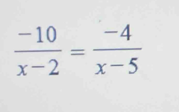  (-10)/x-2 = (-4)/x-5 