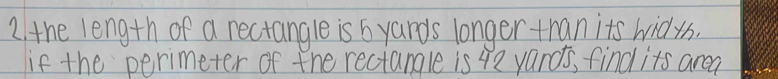 the length of a rectangle is 6 yands longer tran its widys. 
if the perimeter of the rectangle is 42 yards, find its area