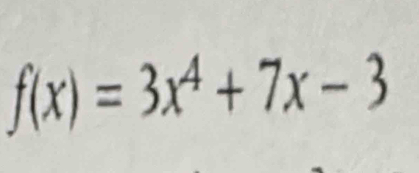 f(x)=3x^4+7x-3