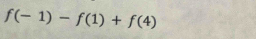 f(-1)-f(1)+f(4)