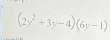 (2y^2+3y-4)(6y-1)