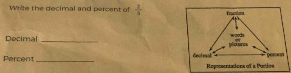 Write the decimal and percent of  2/5 
Decimal _ 
Percent _