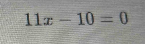 11x-10=0