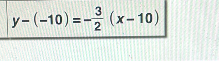 y-(-10)=- 3/2 (x-10)