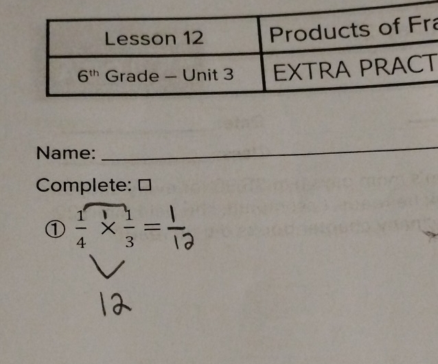 a
Name:_
_
_
Complete: □
①  1/4 *  1/3 =