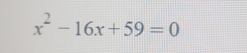 x^2-16x+59=0