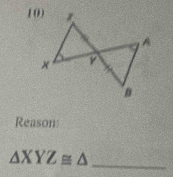 Reason: 
_ △ XYZ≌ △