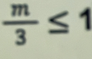  m/3 ≤ 1