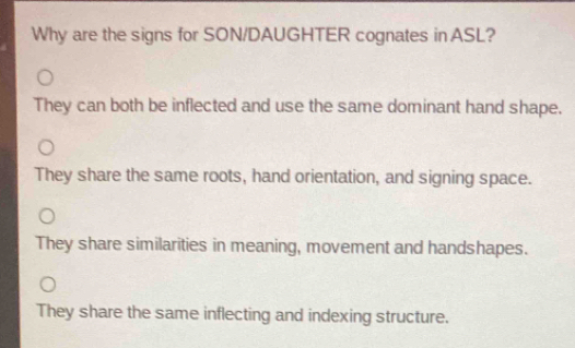 Solved: Why are the signs for SON/DAUGHTER cognates in ASL? They can ...
