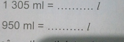 1305ml= _ 
l
950ml= _ (-1 -101° I