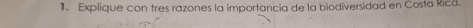 Explique con tres razones la importancia de la biodiversidad en Costa Rica.