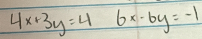 4x+3y=46x-6y=-1