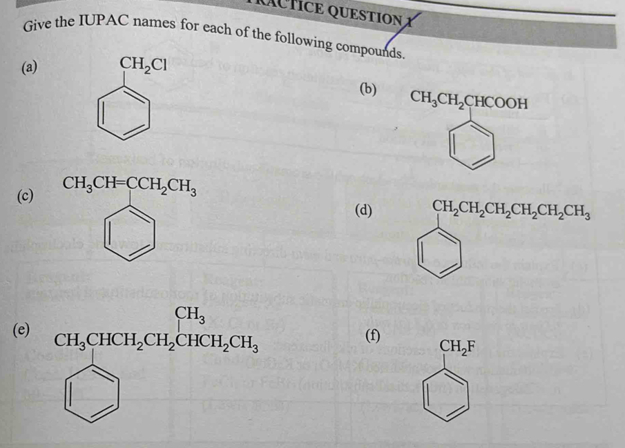 MTICE QUESTION X
Give the IUPAC names for each of the following compounds.
(a) CH_2Cl
(b)
(c)
(d
(e) CH_3CHCH_2CH_2CHCH_2CH_3 (f) CH_2F