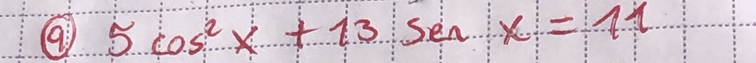 5cos^2x+13sec x=11