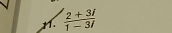  (2+3i)/1-3i 