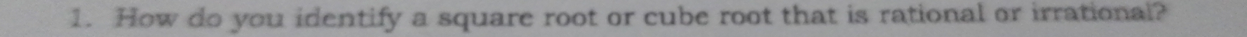 How do you identify a square root or cube root that is rational or irrational?