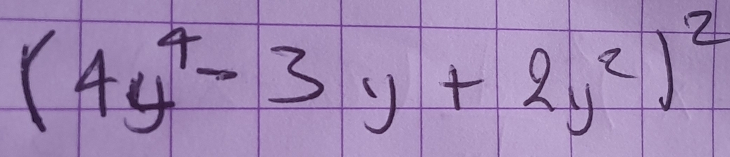 (4y^4-3y+2y^2)^2