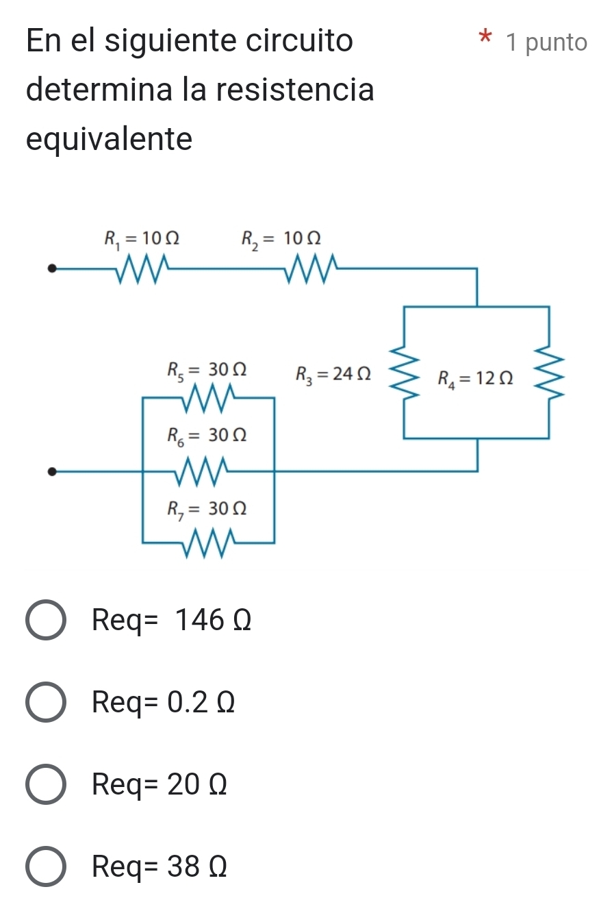 En el siguiente circuito 1 punto
determina la resistencia
equivalente
Repsilon =146Omega
Req =0.2Omega
R∈ eo =20Omega
R eq =38Omega