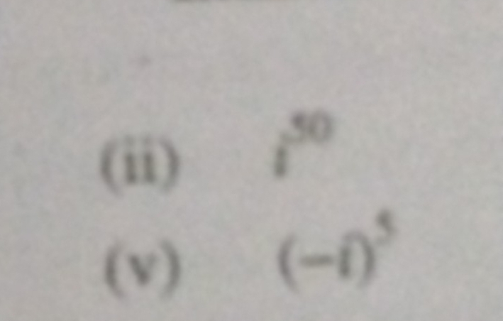 (ii)
i^(50)
(v)
(-i)^5