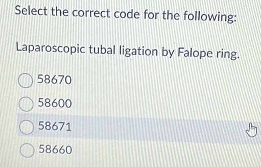 Solved: Select the correct code for the following: Laparoscopic tubal ...