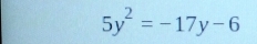 5y^2=-17y-6