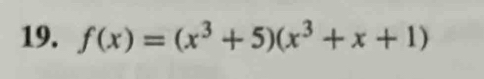 f(x)=(x^3+5)(x^3+x+1)