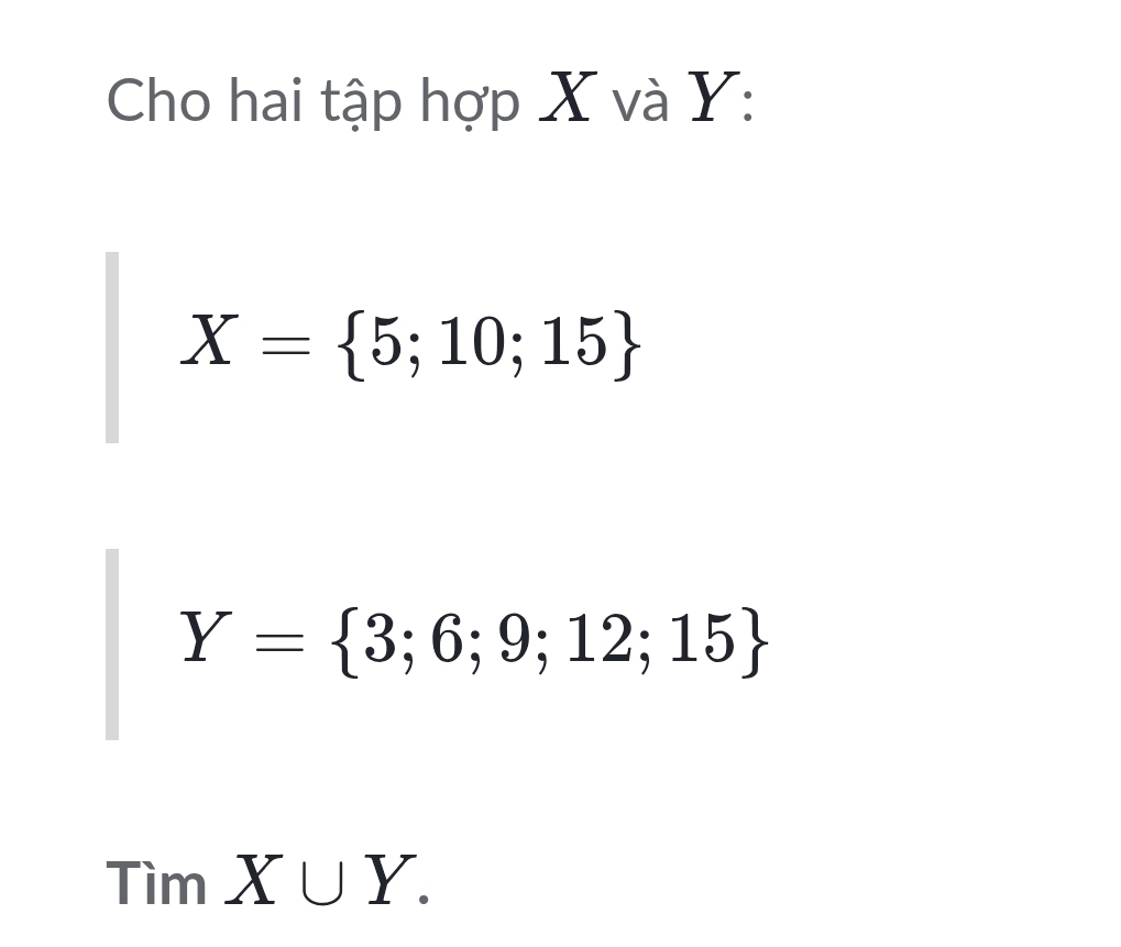 Cho hai tập hợp X và Y :
X= 5;10;15
Y= 3;6;9;12;15
TimX∪ Y.