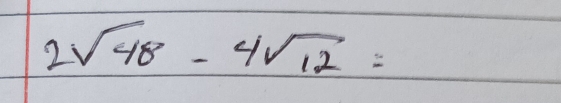 2sqrt(48)-4sqrt(12)=