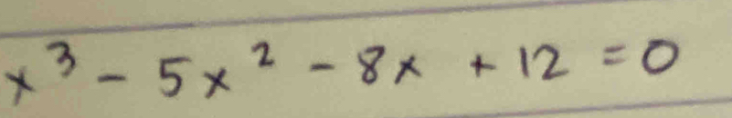 x^3-5x^2-8x+12=0