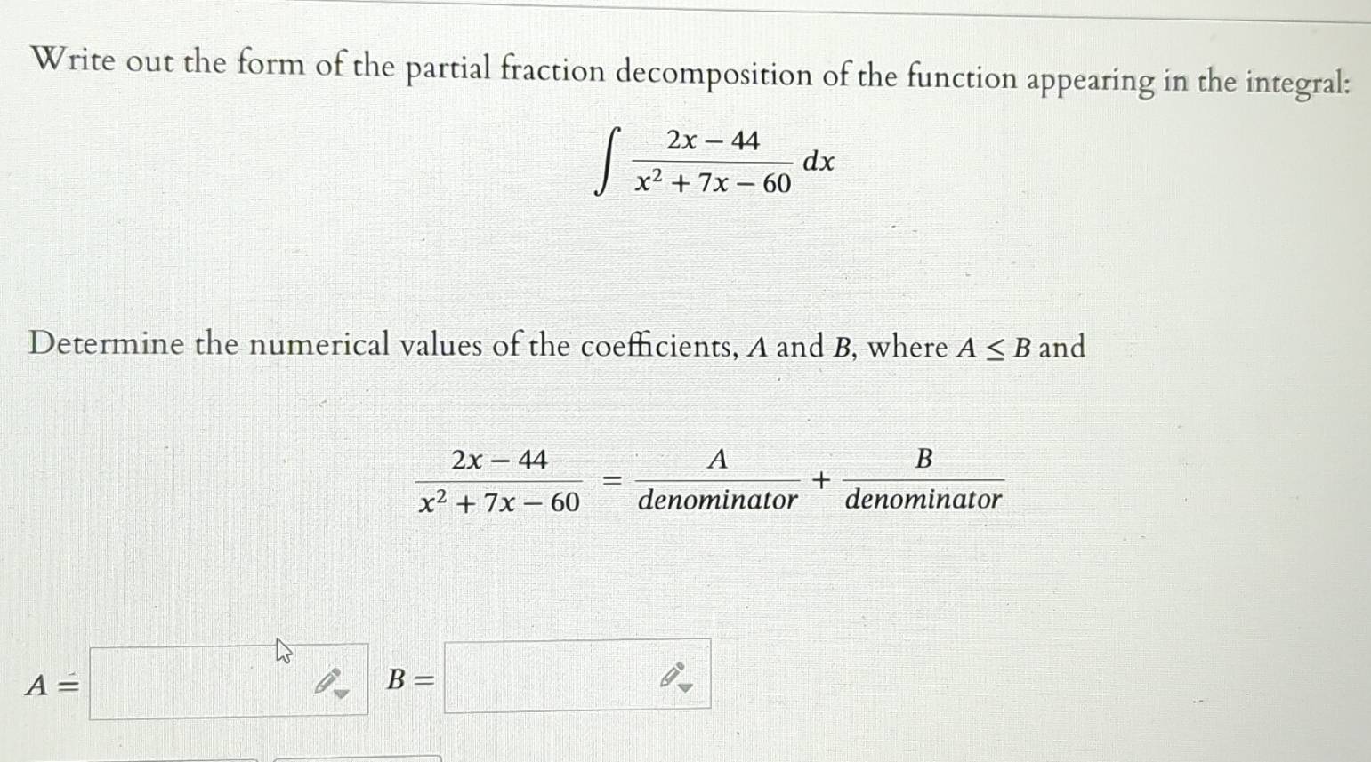 Solved: Write out the form of the partial fraction decomposition of the ...