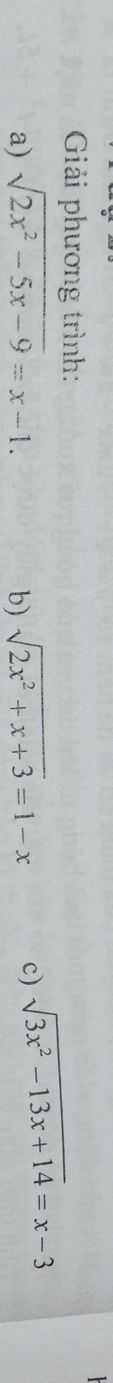 Giải phương trình:
a) sqrt(2x^2-5x-9)=x-1. b) sqrt(2x^2+x+3)=1-x
c) sqrt(3x^2-13x+14)=x-3