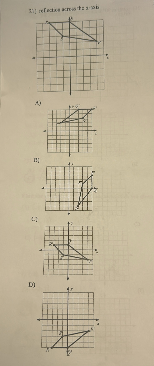 reflection across the x-axis
A)
B)
D)