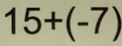 15+(-7)