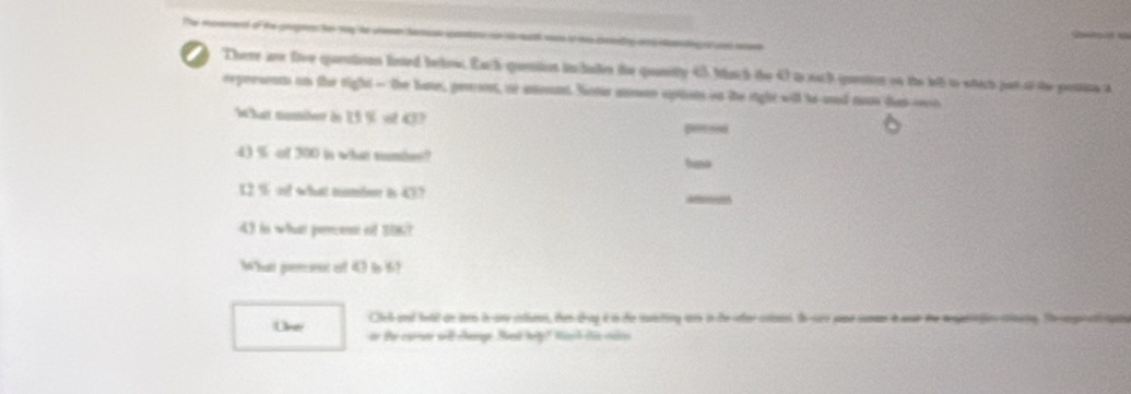 The mnament of the gougtes tn 1a3 la prm ha ses qare tn h so o t disedng ad o w oe 
2 
There ane five qaetioon lnted below. Each qanstnn in late the quasily 45 tha 5 the 4 to each ganton on the lt to wtech pot of the posice a 
erpresnts on the right- the hate, perent, oo annt. Somr amo optst on the right will is ad mn tas set 
What numiber dn 13 % vit 41
pestond
43 % at 300 in what numbes? huna
12 % of what tumber i 43?
43 to whatt pencent of 308? 
What prement of 43 io 6? 
Clc and heail ae inen in ore colions, then dray i in the suiniting wr in the infar cstael. to seo pane soman i wow the resperntles ce 
Oner o te cer wll dame. Nut ley? Warl is oi