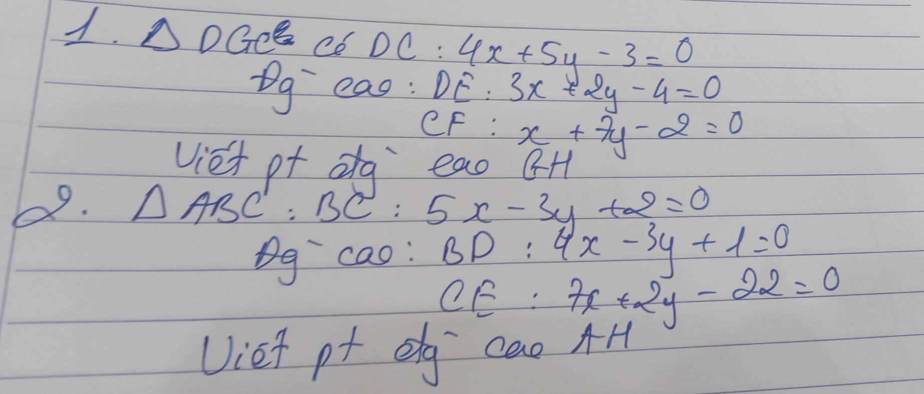 △DGCE C6 DC : :4x+5y-3=0
Dg eas: DE:3x+2y-4=0
CF: x+7y-2=0
viet of dg eao BH 
69. △ ABC':BC
5x-3y+2=0
gcao: BD:4x-3y+1=0
CF
7x+2y-22=0
Uiet pf eg cao AH