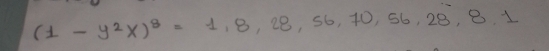 (1-y^2x)^8=1,8,28,56,70,56,28,8,1