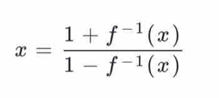 x= (1+f^(-1)(x))/1-f^(-1)(x) 