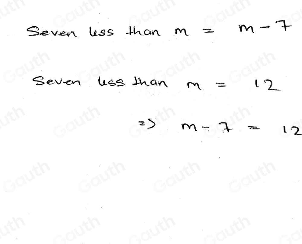 Solved: Seven less than a certain number m is equal to twelve. A 7-m=12 ...