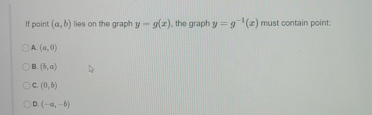 Solved: If point (a,b) lies on the graph y=g(x) , the graph y=g^(-1)(x ...