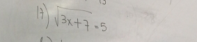 sqrt(3x+7)=5